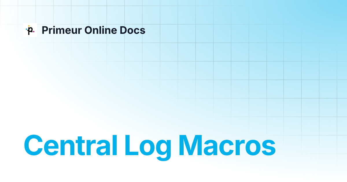 Central Log Macros | Data Mover 1.20 | Primeur Online Docs