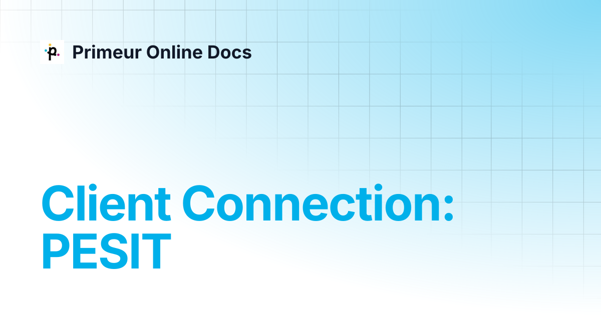 Client Connection: PESIT | Data Mover 1.20 | Primeur Online Docs