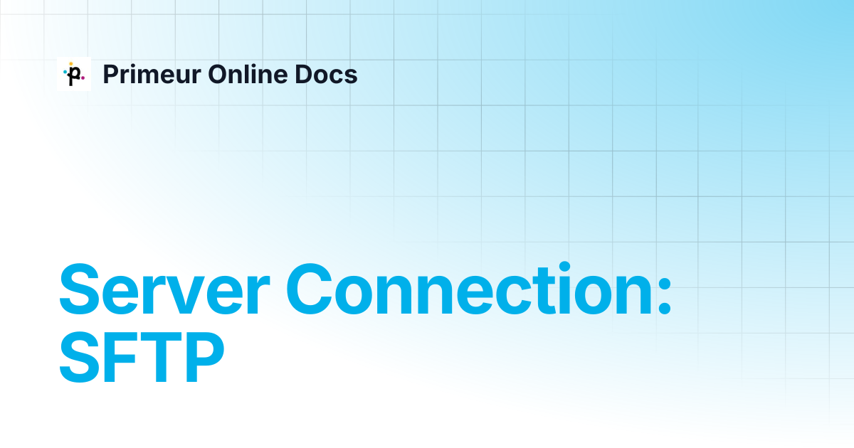 Server Connection: SFTP | Data Mover 1.20 | Primeur Online Docs