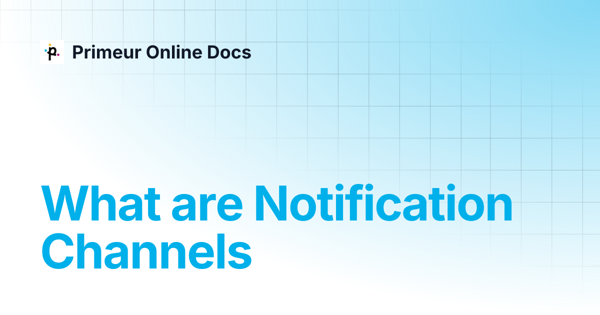 What are Notification Channels | Data Mover 1.20 | Primeur Online Docs