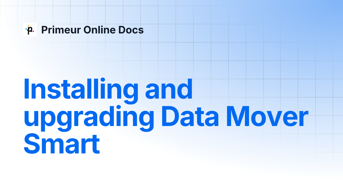 Installing and upgrading Data Mover Smart | Data Mover Smart 1.1.23 ...