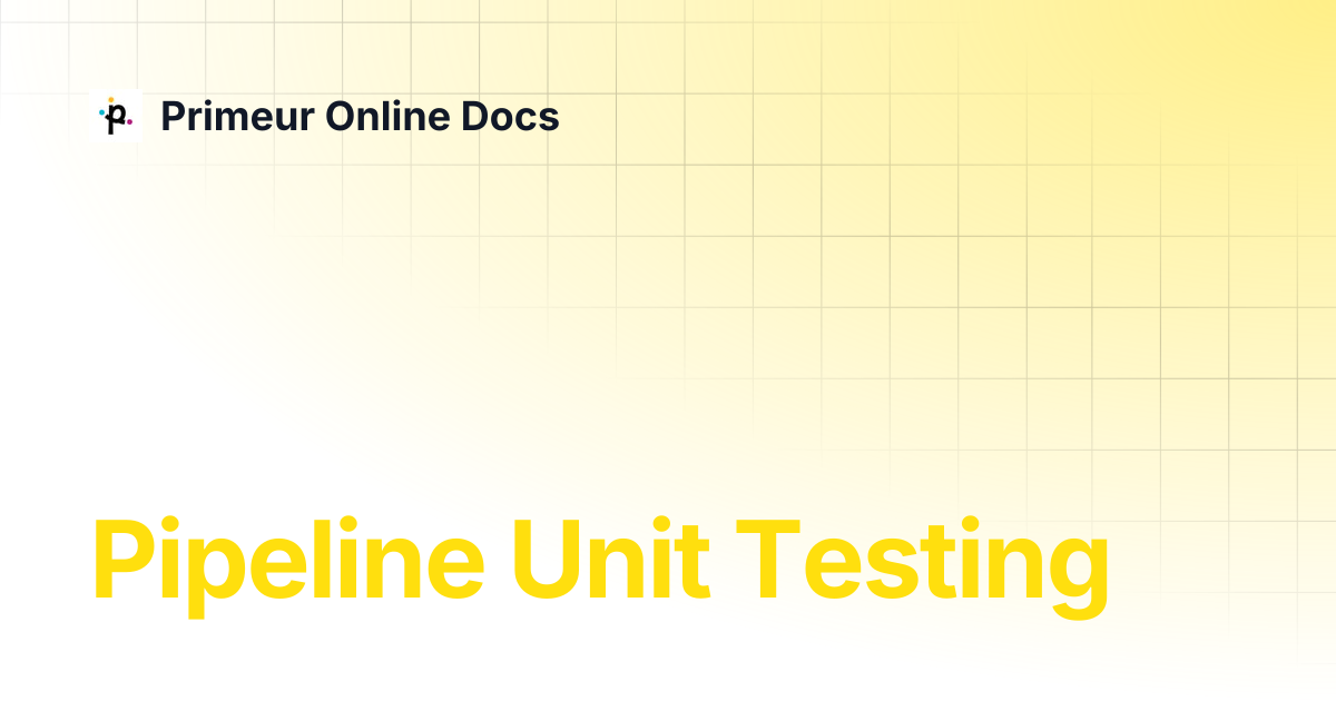 Pipeline Unit Testing | Data Shaper 1.20 | Primeur Online Docs