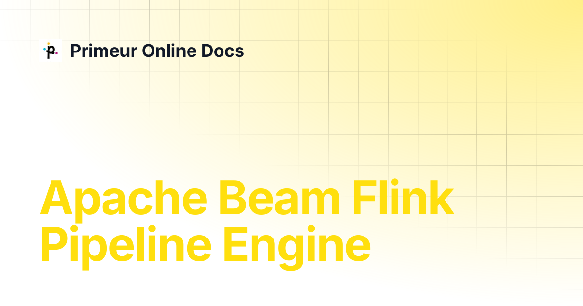 Apache Beam Flink Pipeline Engine | Data Shaper 1.20 | Primeur Online Docs