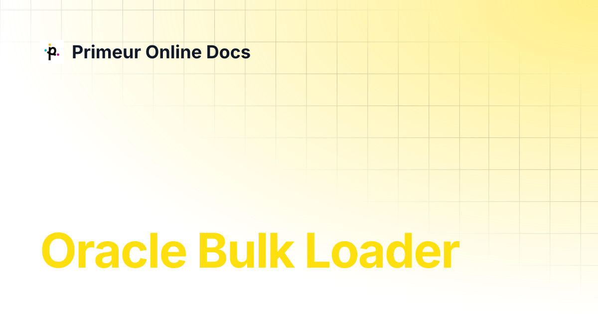 Oracle Bulk Loader | Data Shaper 1.20 | Primeur Online Docs