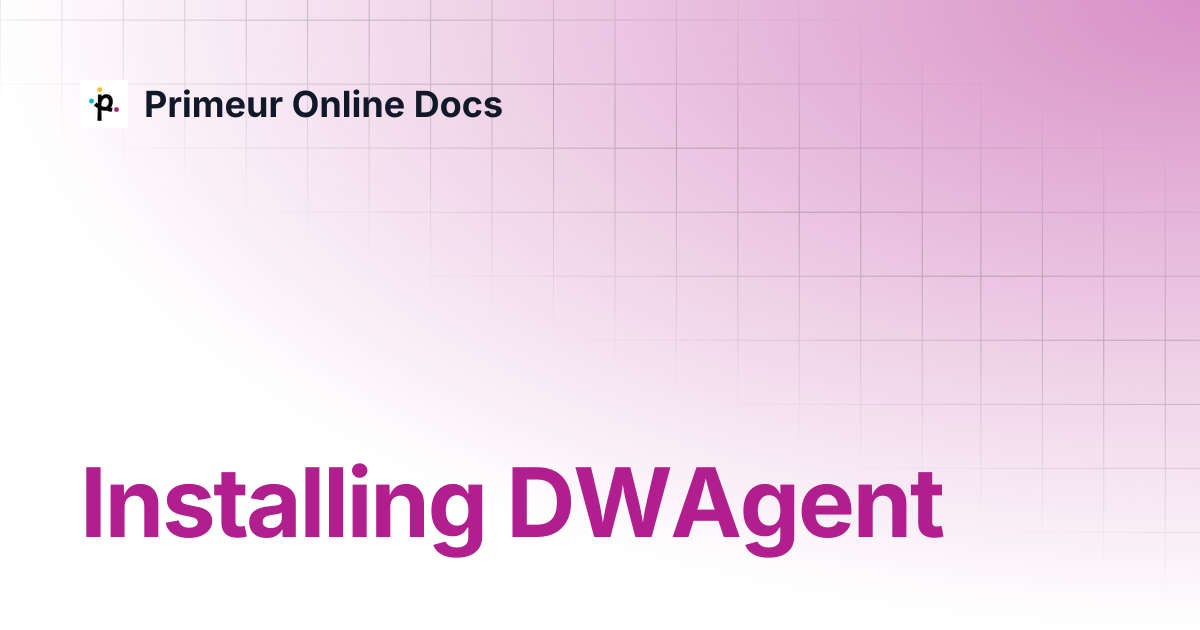 Installing DWAgent | DWAgent 2.1.0 | Primeur Online Docs